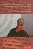 Confronting the Burden of History Literary Representations of the Past