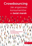 Crowdsourcing. Jak angażować konsumentów w świat marek 