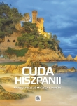 Cuda Hiszpanii. Najpiękniejsze miejsca i zabytki