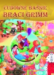 Cudowne baśnie Braci Grimm