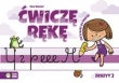 Ćwiczę rękę Zeszyt 3 Od kreski do literki