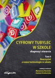 Cyfrowy tubylec w szkole Diagnozy i otwarcia Tom 2 Nauczyciel a nowe technologie w szkole