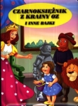 Czarnoksiężnik z krainy Oz i inne bajk