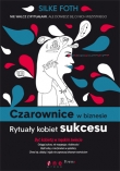 Czarownice w biznesie. Rytuały kobiet sukcesu