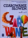 Czarowanie słowem. Klasa 5, szkoła podstawowa, część 1. Język polski. Zeszyt ćwiczeń