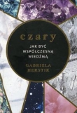 Czary Jak być współczesną wiedźmą