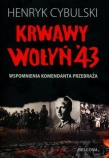 Krwawy Wołyń`43. Wspomnienia komendanta Przebraża