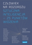 Człowiek na rozdrożu. Sztuczna inteligencja  25 punktów widzenia