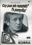 Czy pan nie rozumie? To pomyłka! Teatr sensacji Kobra