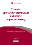 Czynności operacyjno-rozpoznawcze i ich relacje do procesu karnego