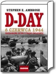 D-DAY 6 czerwca 1944. Przełomowa bitwa II wojny światowej