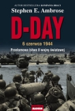 D-DAY 6 czerwca 1944. Przełomowa bitwa II wojny światowej