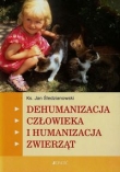 DEHUMANIZACJA CZŁOWIEKA I HUMANIZACJA ZW IERZĄT BR JEDNOŚĆ 9788379711277