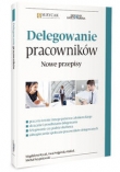 Delegowanie pracowników. Nowe przepsiy