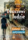 DESZCZOWI LUDZIE. Prawdziwe historie osó z autyzmem