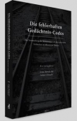 Die fehlerhaften Gedächtnis-Codes Die Verunstaltung der Erinnerung an die internationalen Verbrechen im offentlichen Diskurs.