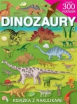 Dinozaury. Książka z naklejkami. Ponad 300 naklejek