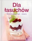 Dla łasuchów. Słodkie przysmaki i desery