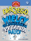 Dlaczego... Wielcy odpowiadają na pytania małych