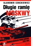 Długie ramię Moskwy. Wywiad wojskowy Polski Ludowej 1943-1991