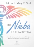 Do nieba i z powrotem. Śmierć, niebo, aniołowie i powrót do życia. Prawdziwa historia lekarza chirur