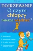 Dojrzewanie O czym chłopcy muszą wiedzieć?
