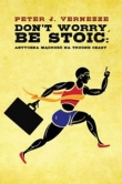 Don’t Worry, Be Stoic. Antyczna mądrość na trudne czasy
