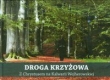 Droga Krzyżowa z Chrystusem na Kalwarii Wejherowskiej