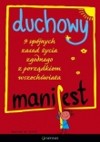 Duchowy manifest. 9 spójnych zasad życia zgodnego z porządkiem wszechświata