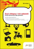 Duzi chłopcy i ich zabawki. Poznaj mężczyznę po jego gadżetach