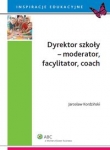 Dyrektor szkoły moderator facylitator coach