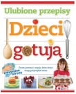 Dzieci gotują. Ulubione przepisy