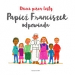 Dzieci piszą listy,Papież Franciszek odpowiada