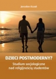 Dzieci Postmoderny? Studium socjologiczne nad religijnością studentów