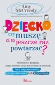 Dziecko czy muszę ci to jeszcze raz powtarzać?