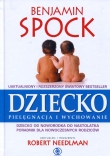 Dziecko. Pielęgnacja i wychowanie. Dziecko od noworodka do nastolatka. Poradnik dla nowoczesnych rod