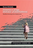 Dziecko u progu edukacji przedmiotowej Studium teoretyczno-empiryczne