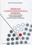 Dziecko z niepełnosprawnością wzroku w roli ucznia szkoły ogólnodostępnej integracyjnej i specjalnej