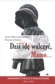 Dziś idę walczyć Mamo