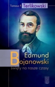 Edmund Bojanowski święty na nasze czasy