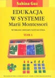 Edukacja w systemie Marii Montessori. Wybrane obszary kształcenia, Tom  1, 2