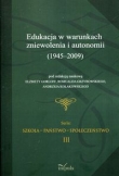 Edukacja w warunkach zniewolenia i autonomii 1945-2009
