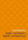 Edytorstwo wobec masowości źródeł najnowszych