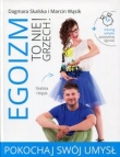 Egoizm to nie grzech! Pokochaj swój umysł