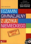 Egzamin gimnazjalny z języka niemieckiego. Arkusze egzaminacyjne. Poziom podstawowy i rozszerzony