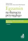 Egzamin na tłumacza przysięgłego. Komentarz, teksty egzaminacyjne, dokumenty.