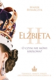 Elżbieta II. O czym nie mówi królowa?