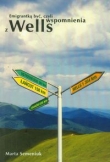 Emigrantką być, czyli wspomnienia z Wells