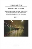 Emisariusze Freuda Tom 1-2. Transfer kulturowy psychoanalizy do polskich sfer inteligenckich przed d