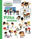 Pierwsza Encyklopedia dla dzieci. Piłka nożna